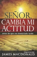 Señor cambia mi actitud James MacDonald