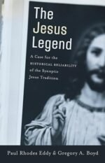 The Jesus Legend: A Case for the Historical Reliability of the Synoptic Jesus Tradition