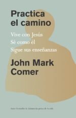 Practica el Camino Vive con Jesús / Practicing the Way  John Mark Comer