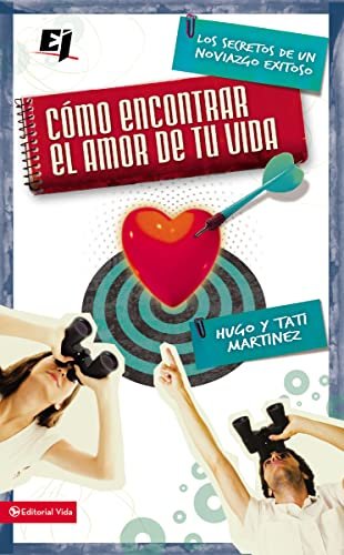 Como Encontrar el Amor de Tu Vida: Los Secretos de un Noviazgo Exitoso = How to Find the Love of Your Life (Especialidades Juveniles)