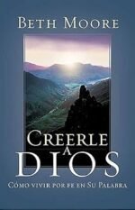 Creerle a Dios Beth Moore