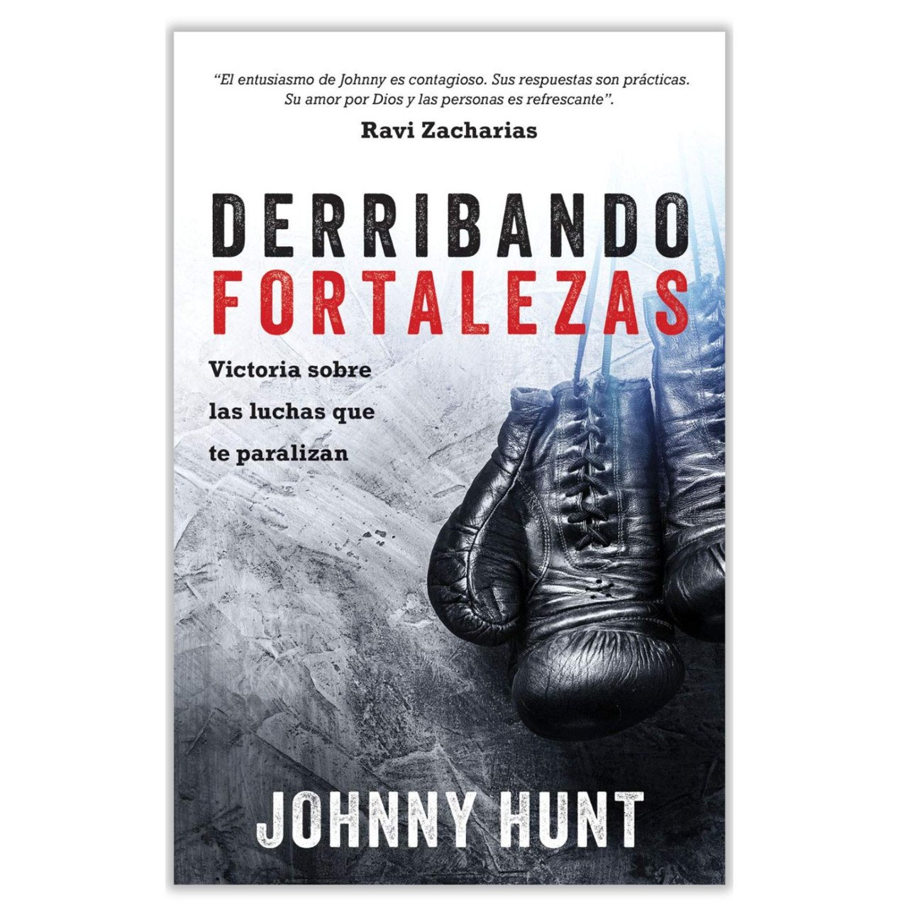 Derribando Fortalezas Victoria sobre las luchas que te paralizan Johnny Hunt