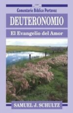 Deuteronomio El Evangelio del Amor Samuel J. Schultz