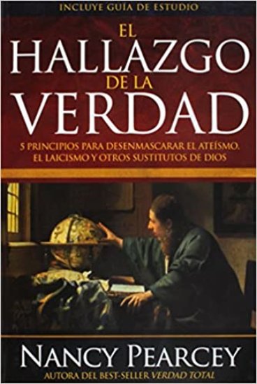 El Hallazgo de la Verdad Nancy Pearcey