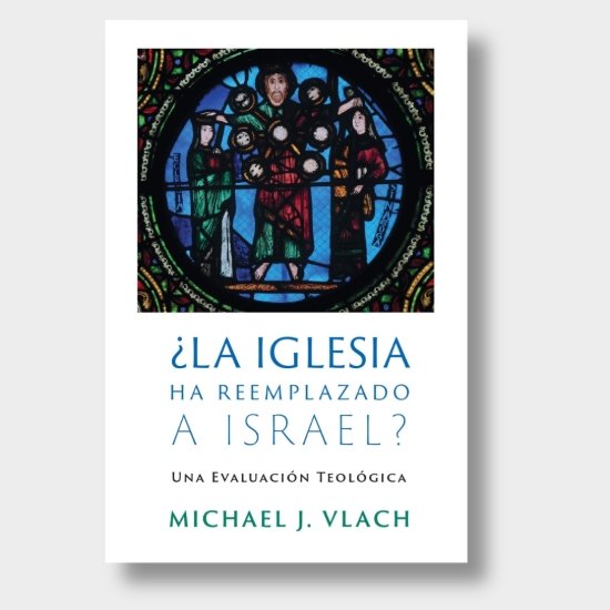 La iglesia ha reemplazado a Israel? Michael J. Vlach