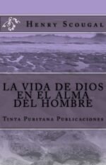 LA VIDA DE DIOS EN EL ALMA DEL HOMBRE Henry Scougal