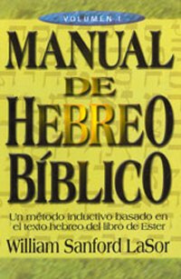 Manual de hebreo bíblico, volumen 1: Un método inductivo basado en el texto hebreo del libro de Ester