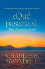 Que pasaría si Dios tiene otros planes Charles Swindoll