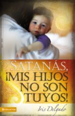 Satanás mis hijos no son tuyos Edición revisada