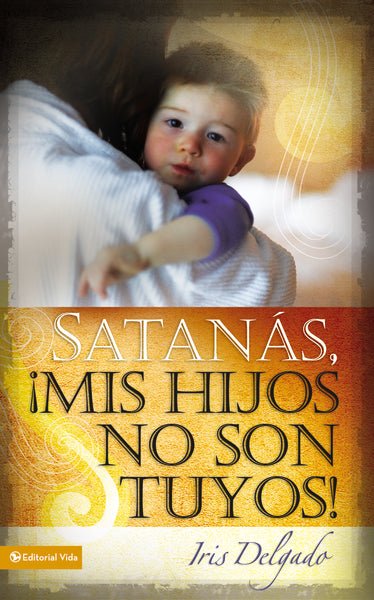 Satanás mis hijos no son tuyos Edición revisada