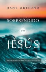 Sorprendido por Jesús Dane Ortlund