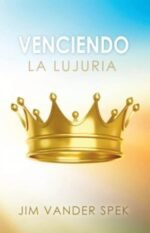 Venciendo la Lujuria Jim Vander Spek